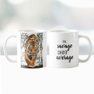 Be Savage Not Average Tiger Inspiring Quote Coffee Mug