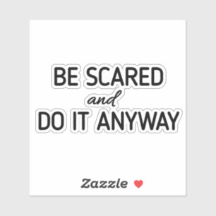 Be scared and Do it Anyway,do it stickers,motivati