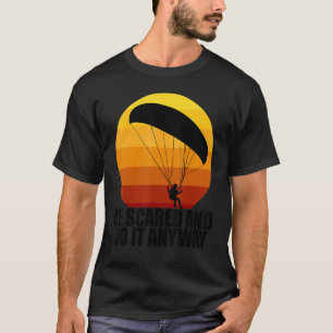 Be Scared And Do It Anyway  Women Paraglider Adven T-Shirt
