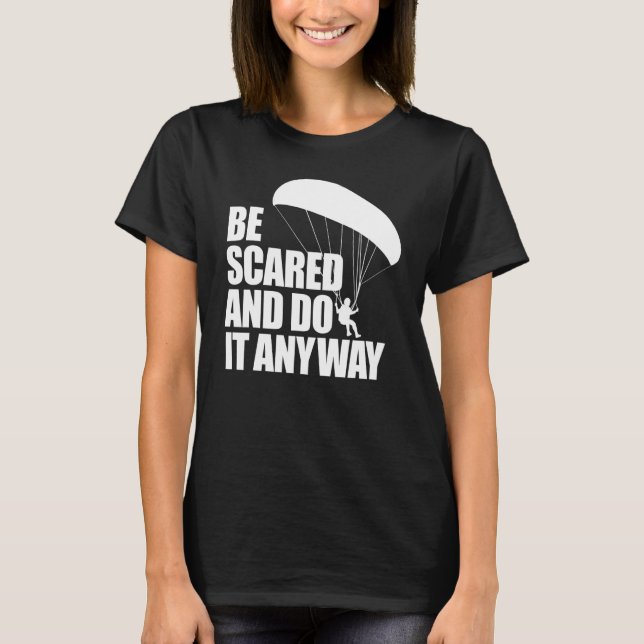 Be Scared And Do It Anyway  Women Paraglider Adven T-Shirt (Front)