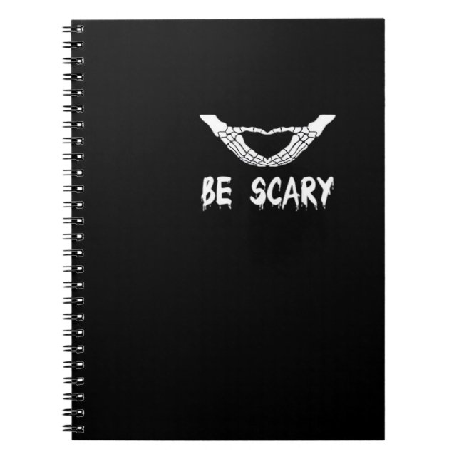 Be Scary Halloween Skeleton Over Heart Notebook (Front)