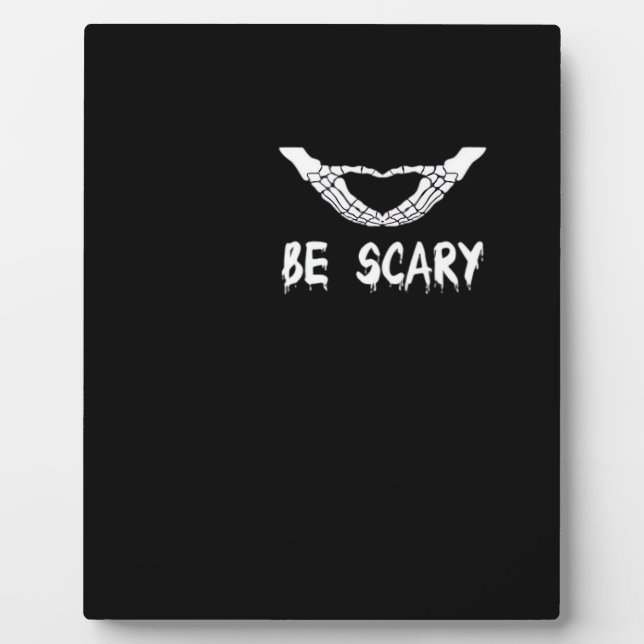Be Scary Halloween Skeleton Over Heart Plaque (Front)