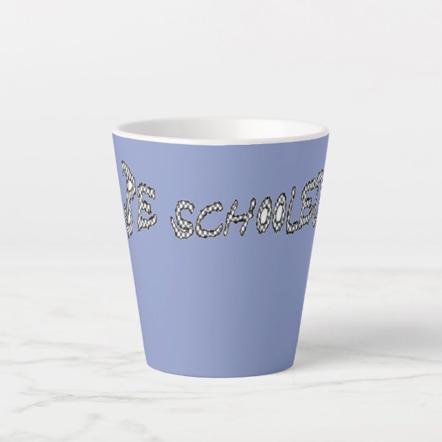 Be Schooled-II    Latte Mug (Front)