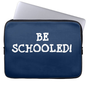BE SCHOOLED! LAPTOP SLEEVE