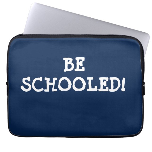 BE SCHOOLED! LAPTOP SLEEVE (Front)