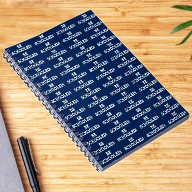 BE SCHOOLED! NOTEBOOK (The classic notebook, updated with some style!)