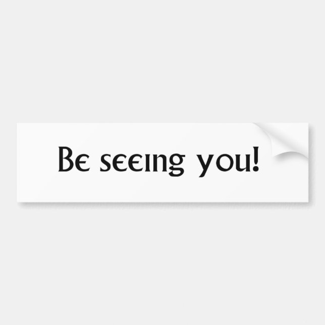 Be Seeing You...the Village farewell to No. 6 Bumper Sticker (Front)