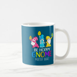 Be Shirt Easter Hoppy Gnome Matter What Coffee Mug