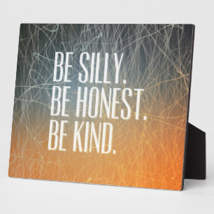 Be Silly Be Honest - Motivational Quote Plaque