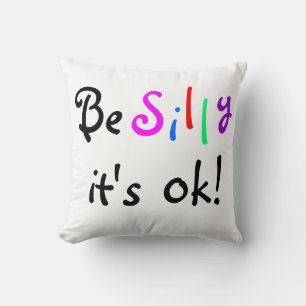 Be Silly It's ok-American MoJo Pillow