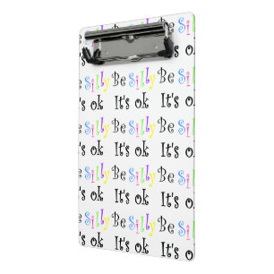 Be Silly It's Ok!-mini clipboard