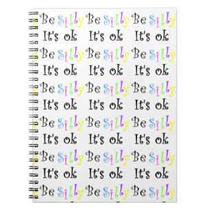 Be Silly It's ok-notebook Notebook