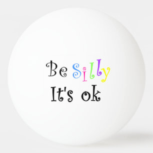 Be Silly It's Ok-ping pong ball