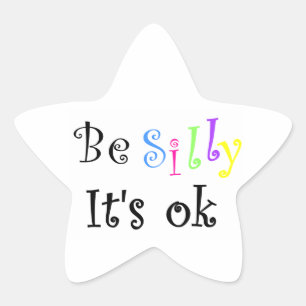 Be Silly It's ok-star sticker