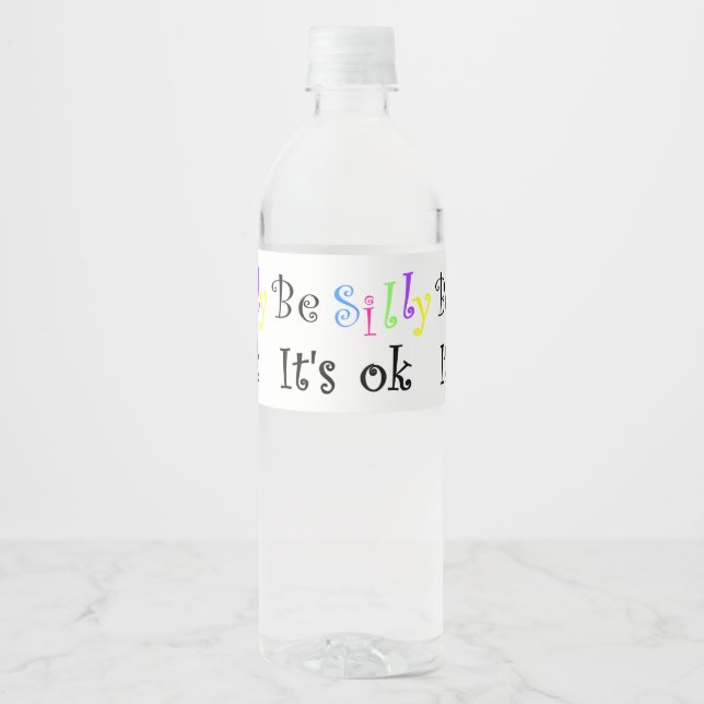 Be Silly It's Ok! Water Bottle Label (Front)