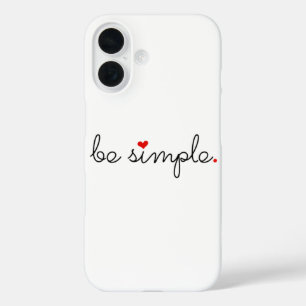 Be Simple - Find Your Peace iPhone 16 Case