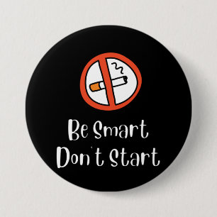 Be Smart Don't Start 7.5 Cm Round Badge