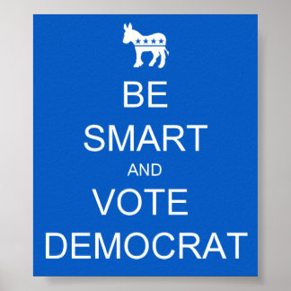 BE SMART VOTE DEMOCRAT POSTER
