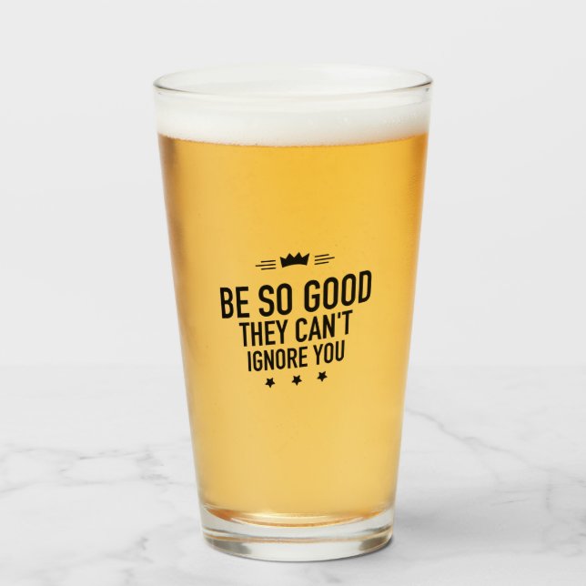 Be So Good They Can't Ignore You – Motivational Glass (Front Filled)
