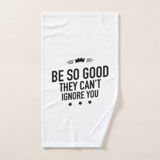 Be So Good They Can't Ignore You – Motivational Hand Towel