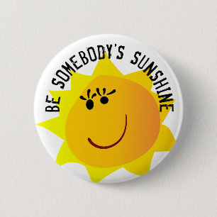 Be Somebody's Sunshine  Button