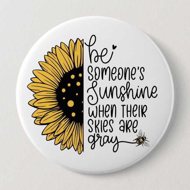 Be someone’s sunshine when their skies are gray 10 cm round badge (Front)