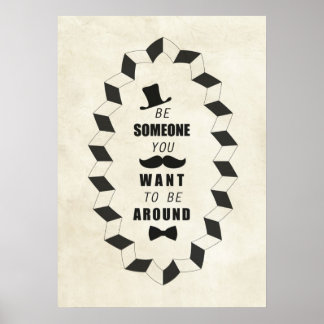 Be Someone You Want to be Around Quotes Poster