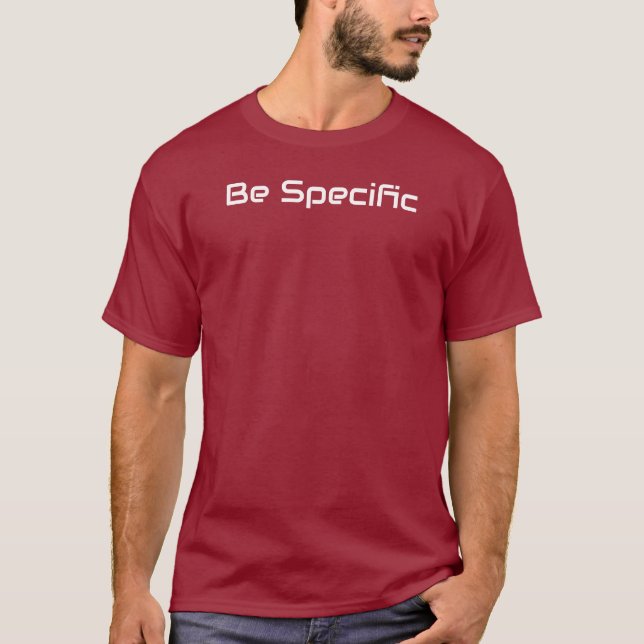 Be Specific T-shirt (Front)