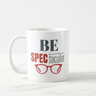 Be SpecTacular Funny Optometrist Optician Vision Coffee Mug