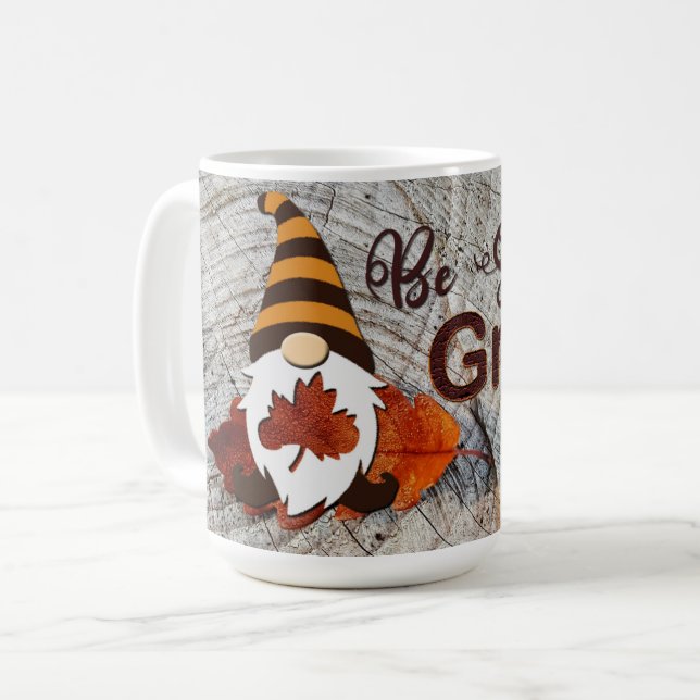 Be Still and Gnome - Cute CUSTOM Inspiration Gnome Coffee Mug (Front Left)