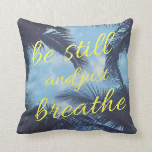 Be Still and Just Breathe Cushion