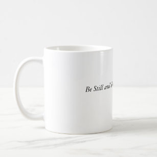 be still and know  coffee mug