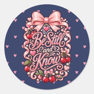Be Still and Know Cute Cherry Bow Script Lettering Classic Round Sticker