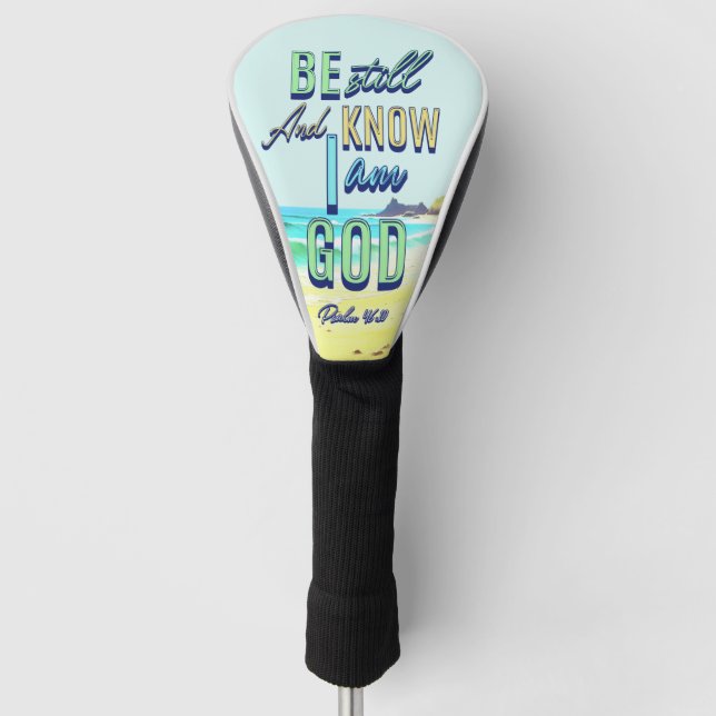 Be Still And Know I Am God Psalm 46:10 Golf Head Cover (Front)