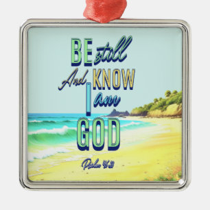 Be Still And Know I Am God Psalm 46:10 Metal Ornament