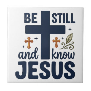 Be Still and Know Jesus Christian Typography Shirt Ceramic Tile