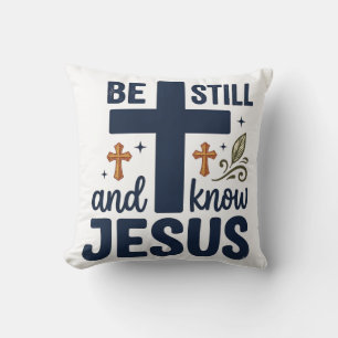 Be Still and Know Jesus Christian Typography Shirt Cushion