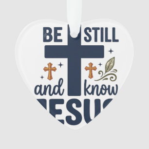 Be Still and Know Jesus Christian Typography Shirt Ornament