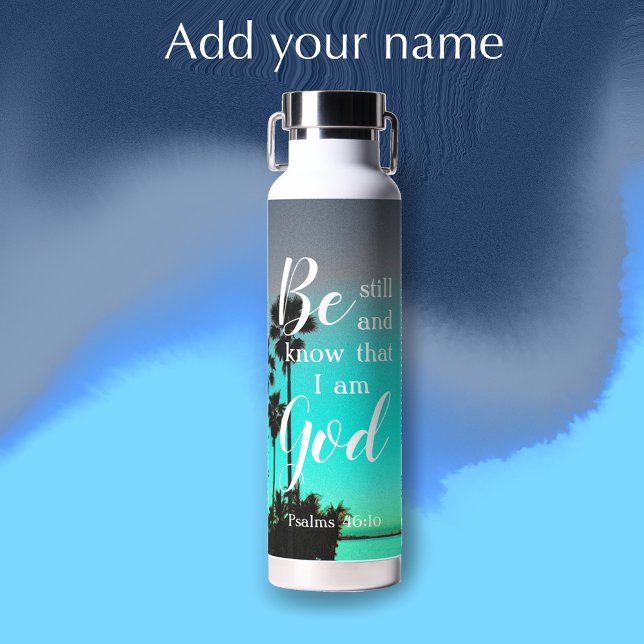 Be Still And Know | Modern Sarasota Personalised Water Bottle (Add your name for a cool unique personalized Bible scripture water bottle. Be still and know. 
)