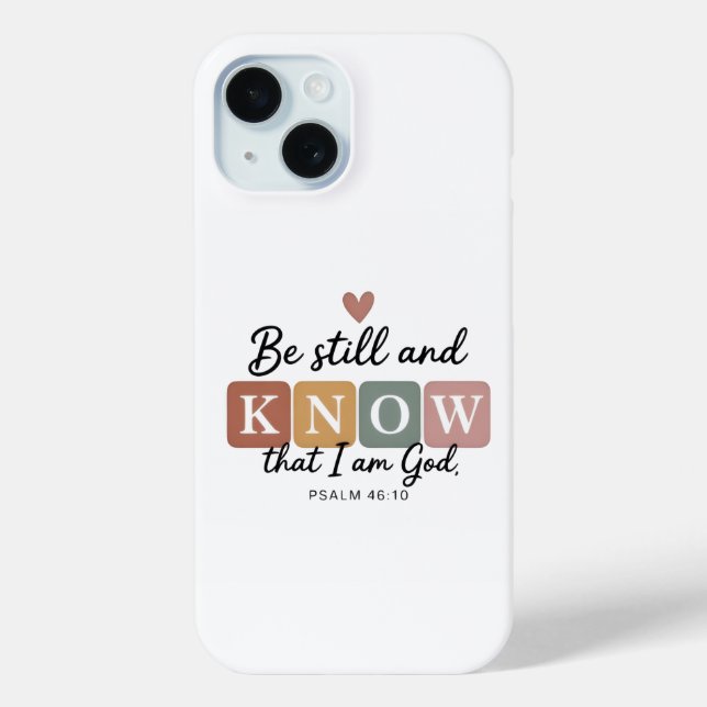 Be Still and Know Phone Case | Psalm 46:10 Christi (Back)