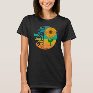 Be still and know that I am God Bible Verse T-Shirt