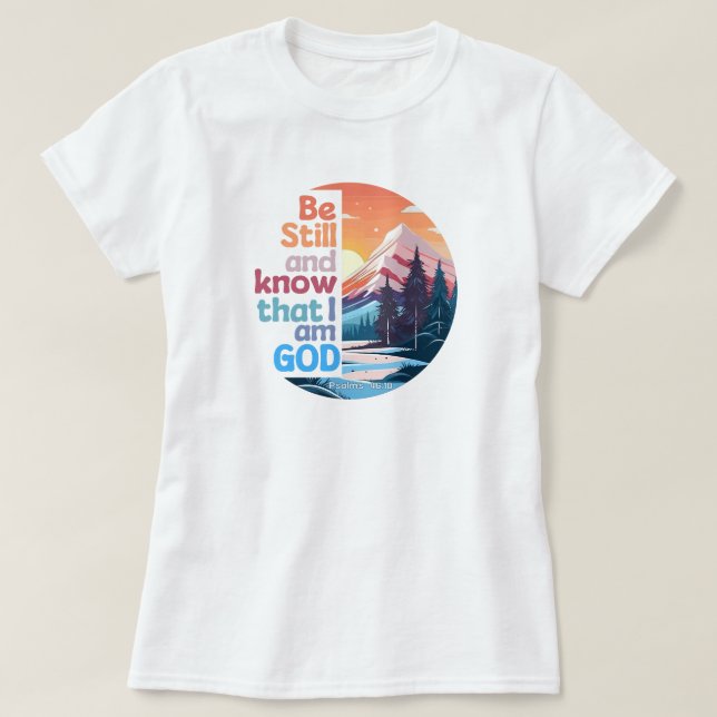 Be still and know that I am God Bible Verse T-Shirt (Design Front)