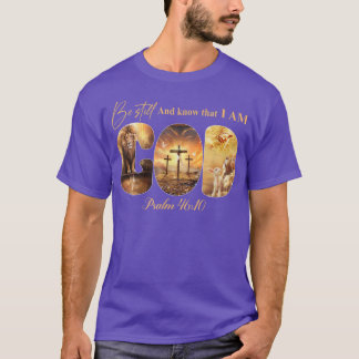 Be Still And Know That I Am God Christian Lion She T-Shirt