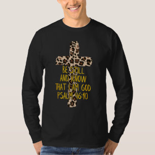 Be Still And Know That I Am God Christian Psalm 46 T-Shirt