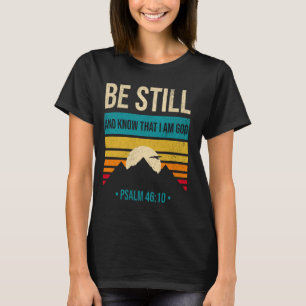 Be Still And Know That I Am God Christian Retro Gi T-Shirt