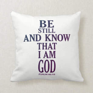 BE STILL AND KNOW THAT I AM GOD CUSHION