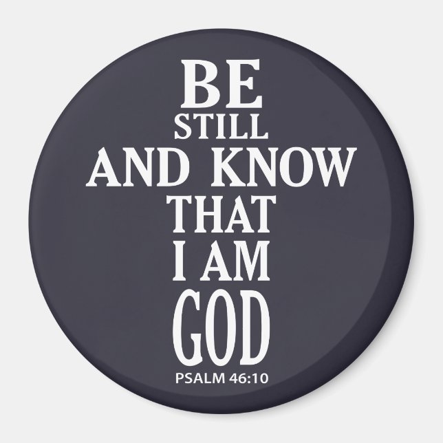 BE STILL AND KNOW THAT I AM GOD | MAGNET (Front)