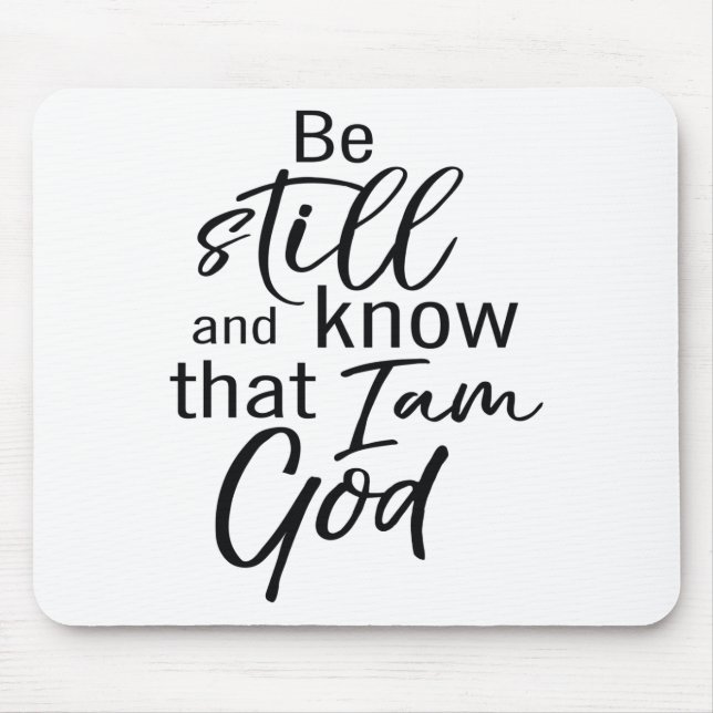 Be Still And Know That I Am God Mouse Pad (Front)