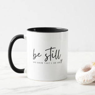 be still and know that I am God. Mugs