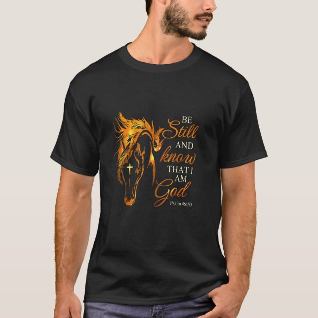 Be Still And Know That I Am God Psalm 4610 Jesus H T-Shirt (Front)